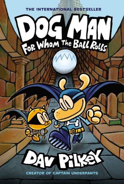 DOG MAN 7: FOR WHOM THE BALL ROLLS