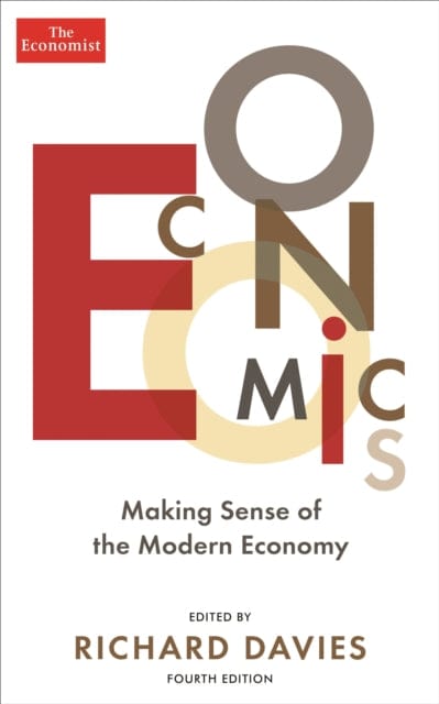 ECONOMICS: MAKING SENSE OF THE MODERN ECONOMY