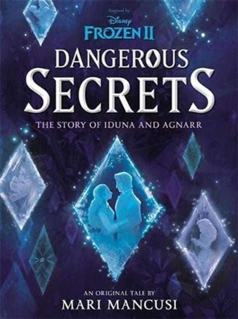 Disney Frozen: Dangerous Secrets : The Story of Iduna and Agnarr