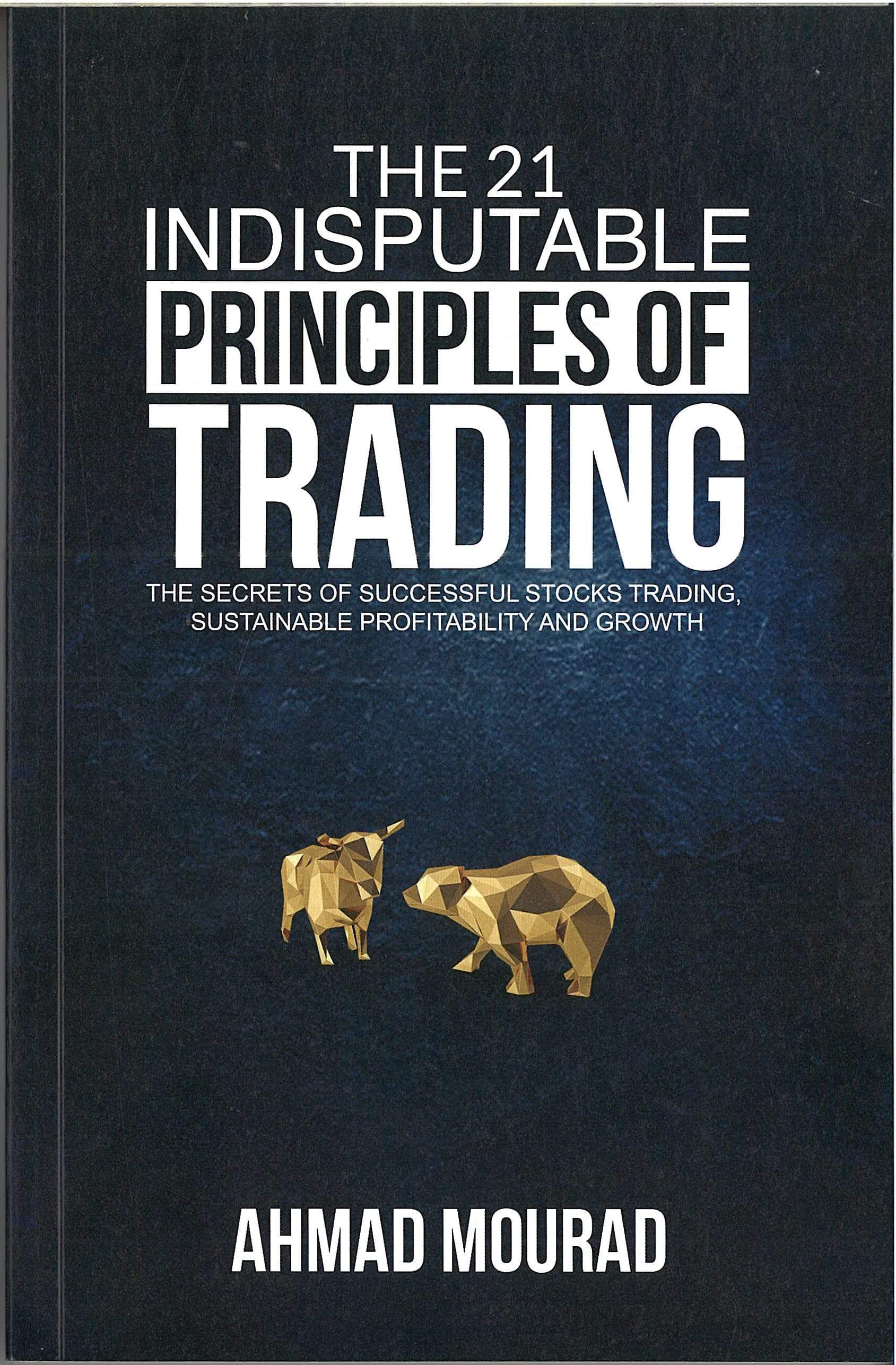 THE 21 INDISPUTABLE PRINCIPLES OF TRADING - AHMAD MOURAD